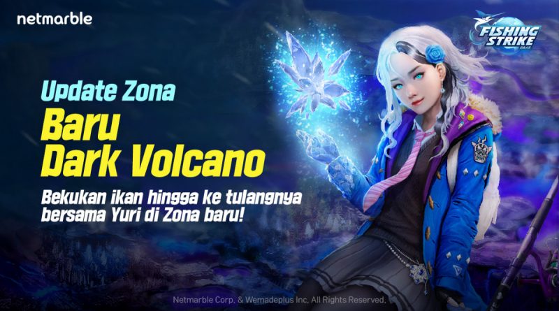 Netmarble Luncurkan Update Dark Volcano Di Fishing Strike - roblox volcano strike