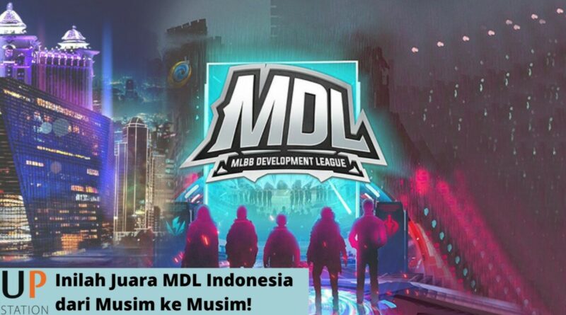Inilah Juara MDL Indonesia dari Musim ke Musim!