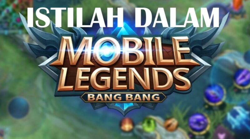 Kumpulan-Istilah-dalam-Mobile-Legends-yang-Wajib-Diketahui-Newbie