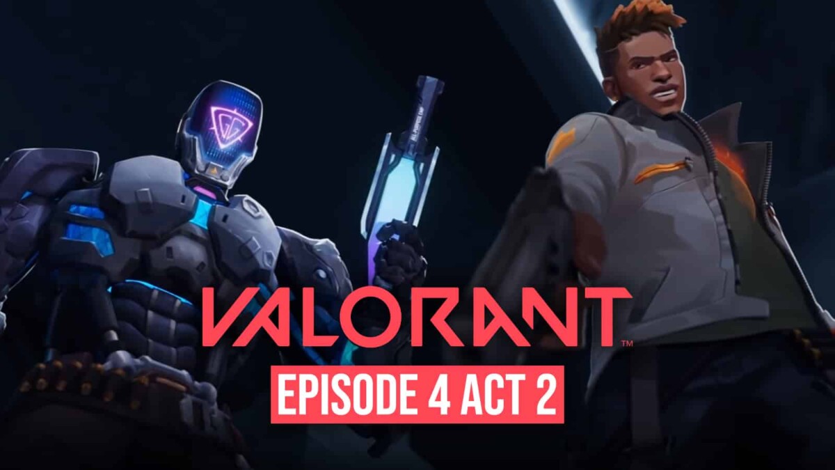 Tanpa Agent Baru, Ini Dia Update Terbaru Di Valorant Episode 4 Act II!