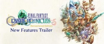 Final Fantasy Crystal Chronicles Remastered Game's Final Trailer Streamed
