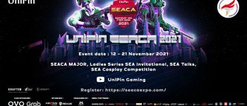 UniPin SEACA MAJOR 2021 & SEA Cosplay Competition Officially Concludes